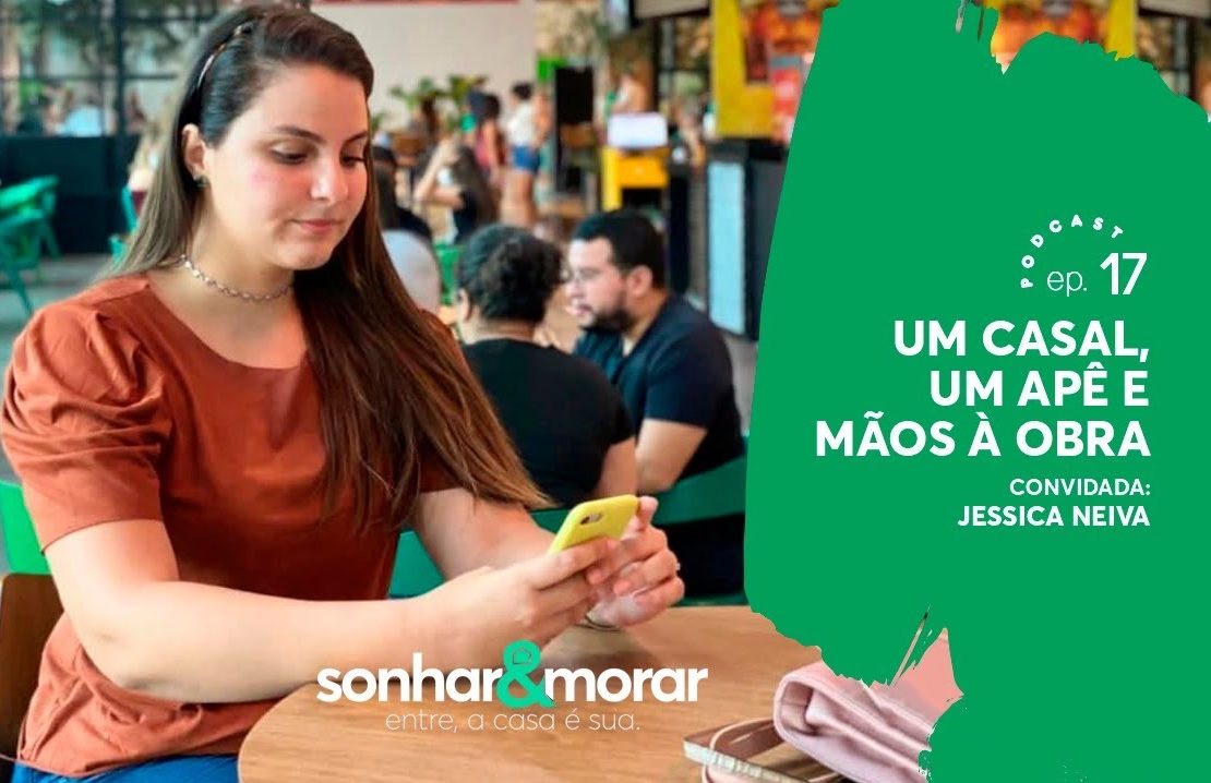 EP 17 | Um Casal, Um Apê E Mãos à Obra | Sonhar E Morar